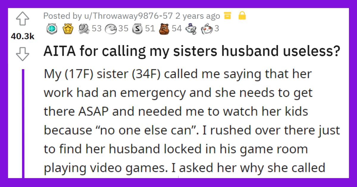 Wife Calls Her Sister For Babysitting Her Kids While Her Husband Is At Home Playing Video Games, Teenage Sister Calls Her Brother-In-Law Useless