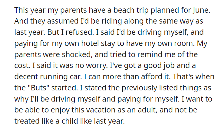 AITA for saying I'll be driving myself and paying for my own room on the upcoming family vacation so I won't have to be a babysitter