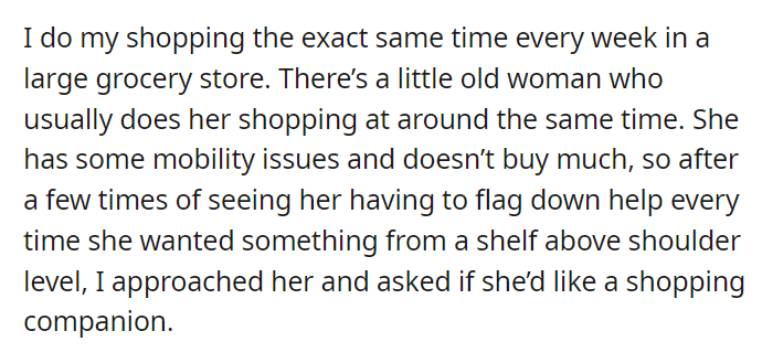 Apparently the old lady I always help in the grocery store thought I worked there