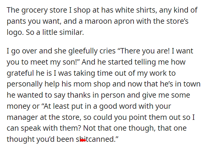 Apparently the old lady I always help in the grocery store thought I worked there
