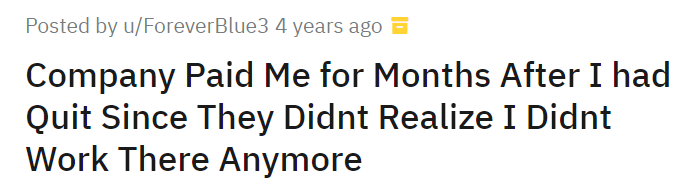 Company Paid Me for Months After I had Quit Since They Didnt Realize I Didnt Work There Anymore