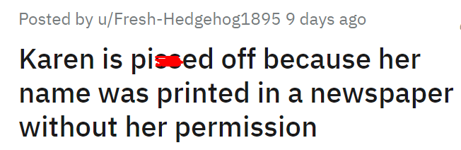 Karen is pissed off because her name was printed in a newspaper without her permission