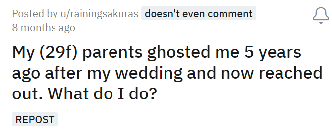 My (29f) parents ghosted me 5 years ago after my wedding and now reached out. What do I do
