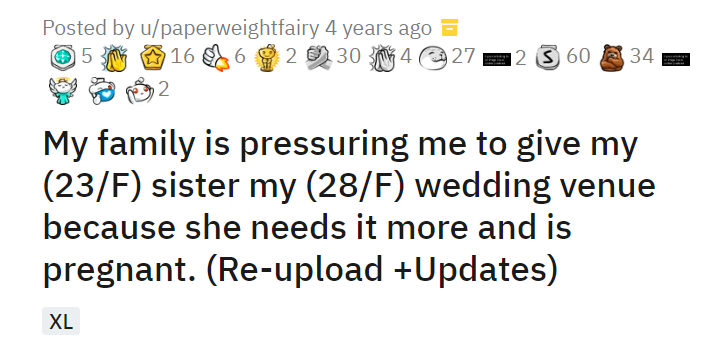 My family is pressuring me to give my (23/F) sister my (28/F) wedding venue because she needs it more and is pregnant. (Re-upload +Updates)