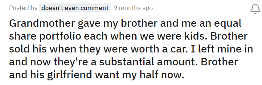 Grandmother gave my brother and me an equal share portfolio each when we were kids.
