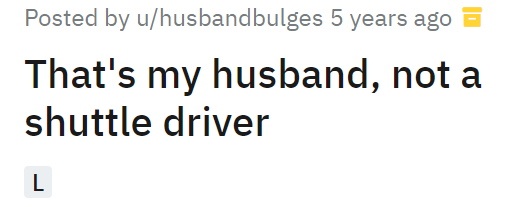 That's my husband, not a shuttle driver