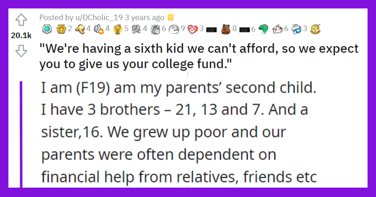 "We're having a sixth kid we can't afford, so we expect you to give us your college fund."