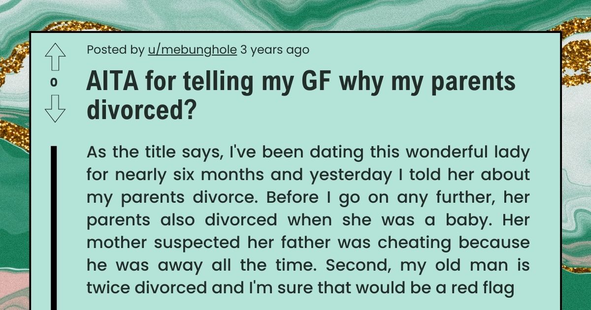 Told GF why parent divorced